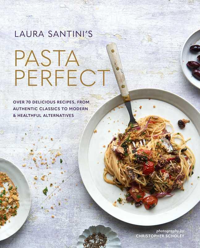 Pasta Perfect by Laura Santini - Marcel’s Culinary Experience
