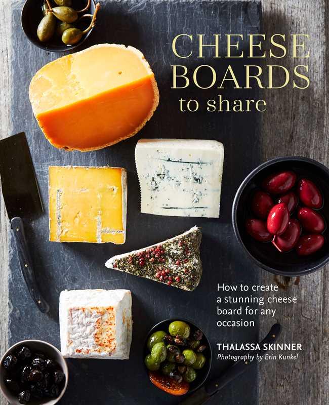 Cheese Boards to Share by Thalassa Skinner - Marcel’s Culinary Experience