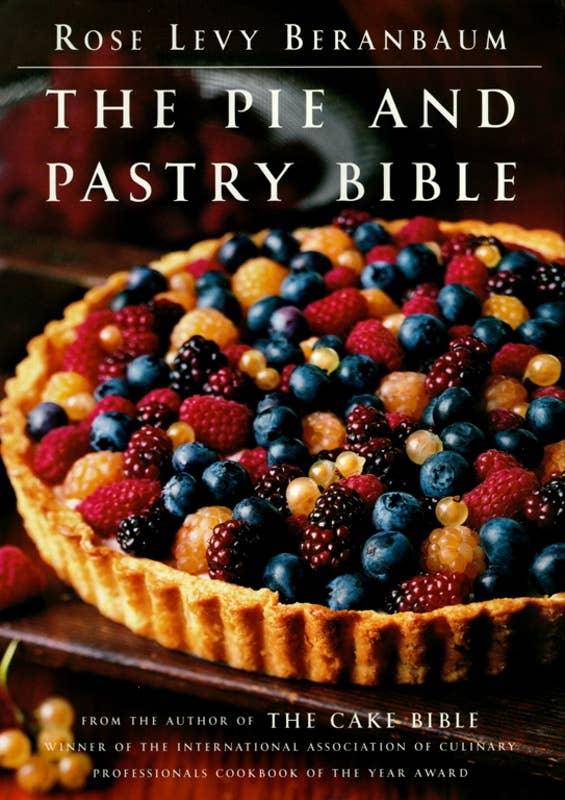 Pie and Pastry Bible by Rose Levy Beranbaum - Marcel’s Culinary Experience