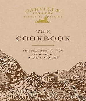 Oakville Grocery Cookbook by Weldon Owen - Marcel’s Culinary Experience