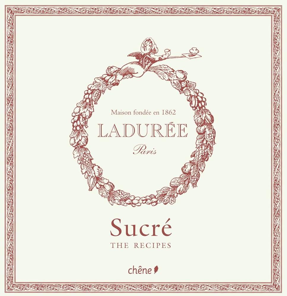 Laduree Sweet Recipes - Marcel’s Culinary Experience