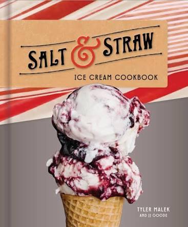 Salt & Straw Ice Cream Cookbook by J.J. Goode, Tyler Malek - Marcel’s Culinary Experience