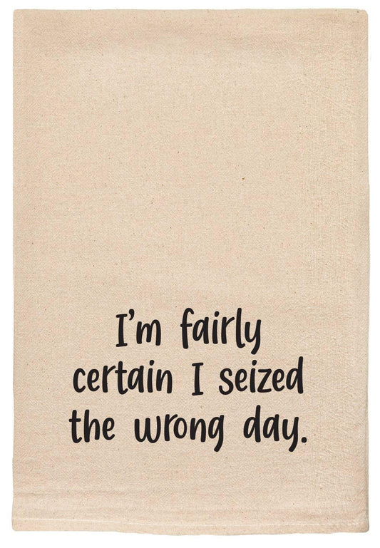 I'm fairly certain I seized the wrong day | kitchen towels - Marcel’s Culinary Experience
