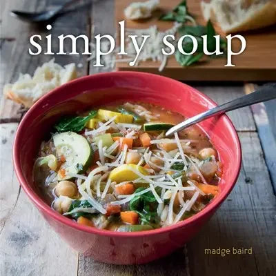 Simply Soup Cookbook - Marcel’s Culinary Experience