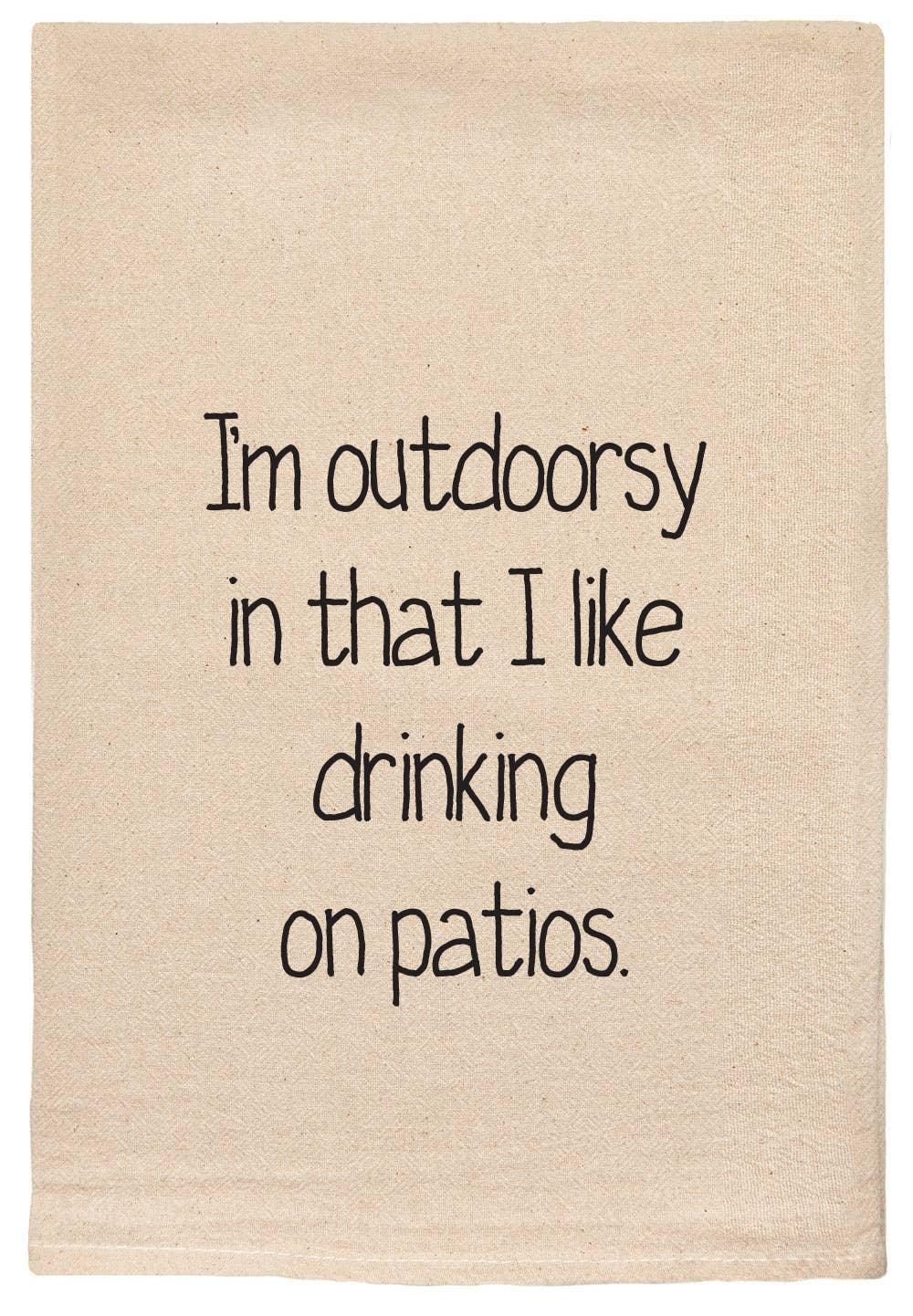 I'm Outdoorsy In that I like drinking on Patios Tea Towels - Marcel’s Culinary Experience