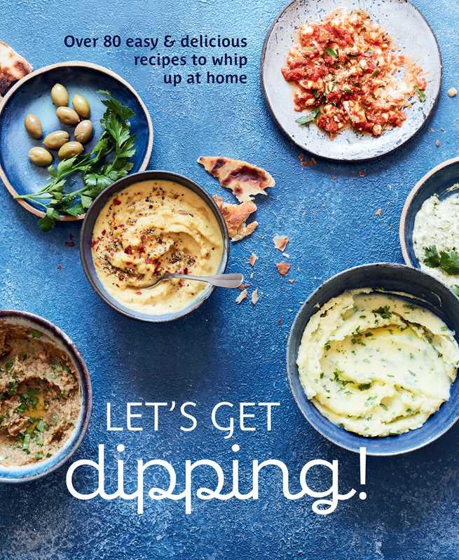 Let's Get dipping! by Ryland Peters & Small - Marcel’s Culinary Experience