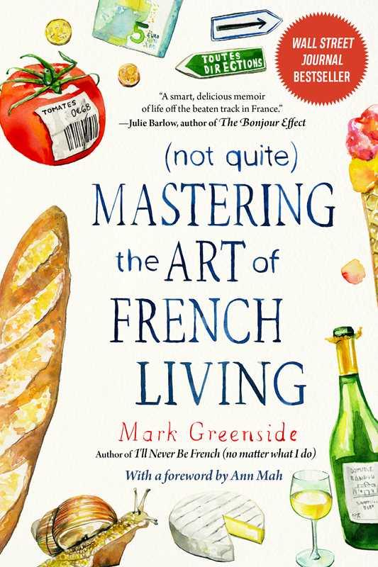 (Not Quite) Mastering the Art of French Living by Mark Greenside - Marcel’s Culinary Experience