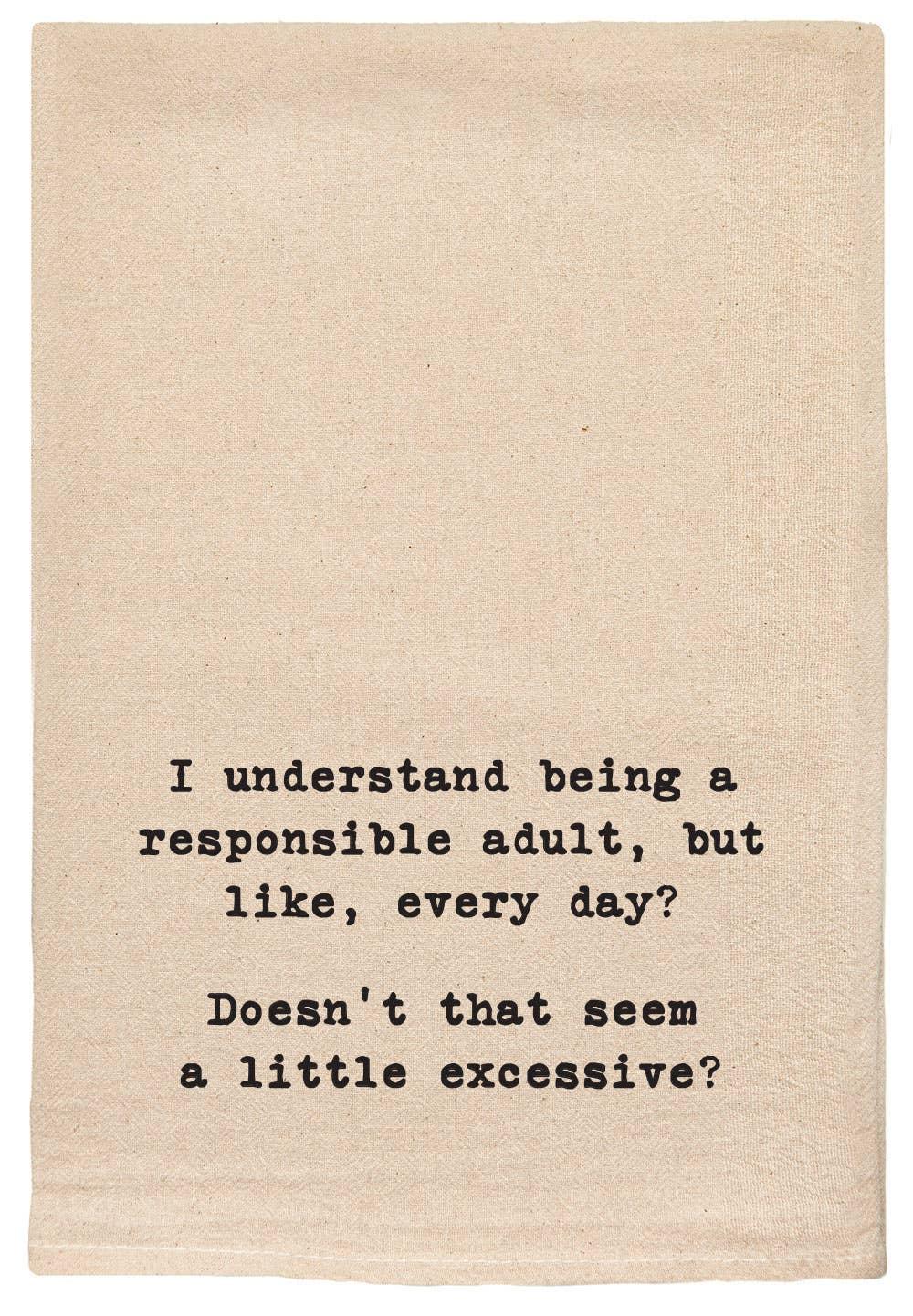 I understand being a responsible adult | snarky dish towels - Marcel’s Culinary Experience