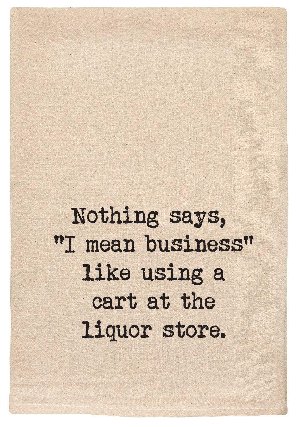 Nothing means business - Liquor Store Cart Kitchen Towels - Marcel’s Culinary Experience