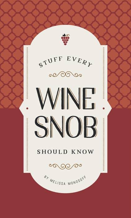 Stuff Every Wine Snob Should Know - Marcel’s Culinary Experience