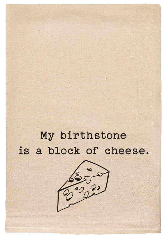 My Birthstone is a block of cheese funny tea towel - Marcel’s Culinary Experience