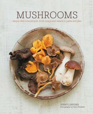 Mushrooms by Jenny Linford - Marcel’s Culinary Experience
