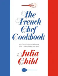THE FRENCH CHEF COOKBOOK - Marcel’s Culinary Experience